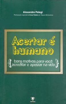 Imagem de ACERTAR E HUMANO   BONS MOTIVOS PARA VOCE ACREDITAR E APOSTAR NA VIDA.