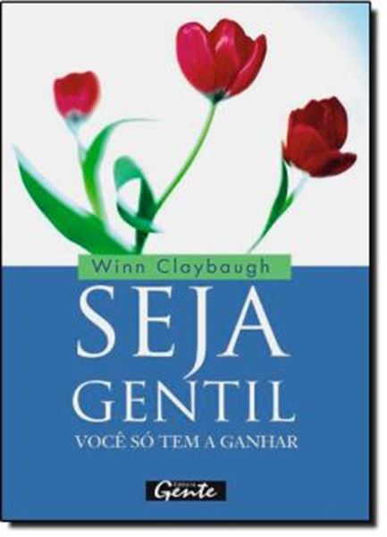 Picture of SEJA GENTIL: VOCE SO TEM A GANHAR