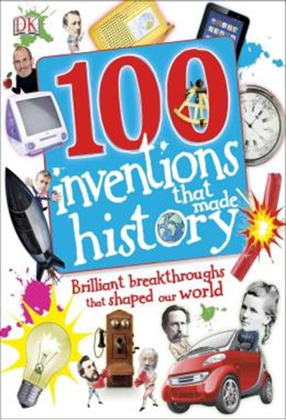Picture of 100 INVENTIONS THAT MADE HISTORY - BRILLIANT BREAKTHROUGHS THAT SHAPED OUR WORLD