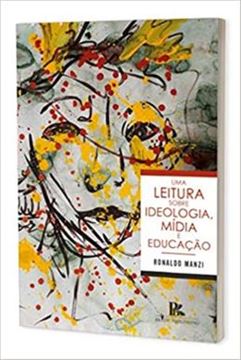 Imagem de  LEITURA SOBRE IDEOLOGIA, MIDIA E EDUCACAO, UMA