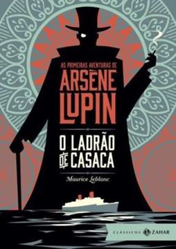 Imagem de PRIMEIRAS AVENTURAS DE ARSENE LUPIN, AS - O LADRAO DE CASACA - EDICAO DE BOLSO DE LUXO