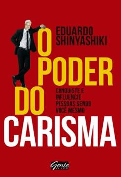 Imagem de PODER DO CARISMA, O - CONQUISTE E INFLUENCIE PESSOAS SENDO VOCE MESMO