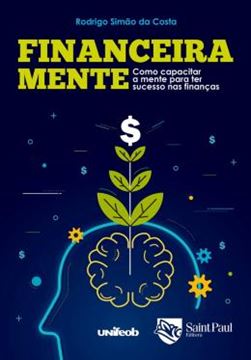 Imagem de FINANCEIRA MENTE- COMO CAPACITAR A MENTE PARA TER SUCESSO NAS FINANÇAS