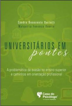 Imagem de UNIVERSITARIOS EM PONTES - A PROBLEMATICA DA EVASAO NO ENSINO SUPERIOR E CAMINHOS EM ORIENTACAO PROFISSIONAL