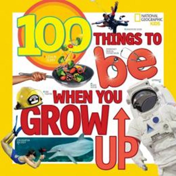 Picture of 100 THINGS TO BE WHEN YOU GROW UP