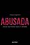 Imagem de ABUSADA - RELATOS SOBRE ABUSOS SEXUAIS E SUPERACAO