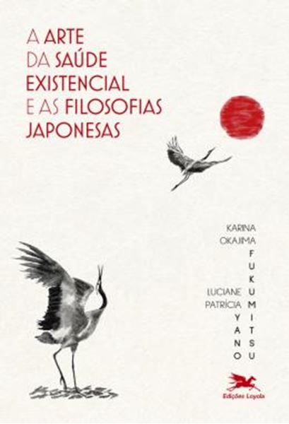 Picture of A ARTE DA SAUDE EXISTENCIAL E AS FILOSOFIAS JAPONESAS